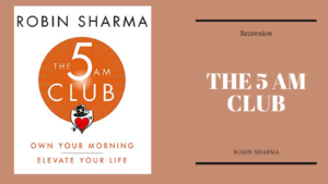 Beiger Hintergrund. Links das Cover des Buches "The 5 AM Club" von Robin Sharma, Rechts der SChiftzug: "Rezension, The 5 AM Club, Robin Sharma