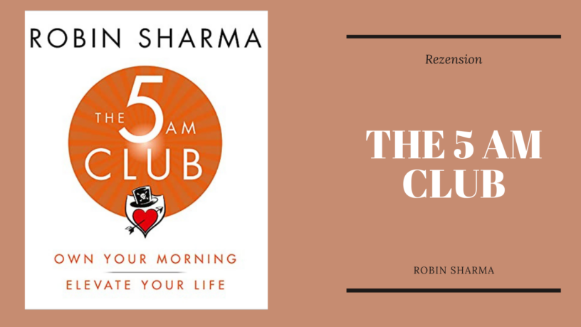 Beiger Hintergrund. Links das Cover des Buches "The 5 AM Club" von Robin Sharma, Rechts der SChiftzug: "Rezension, The 5 AM Club, Robin Sharma