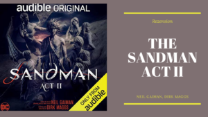 Dunkler Hintergrund, darauf das Hörspiel Cover von Neil Gaimans The Sandman Act II